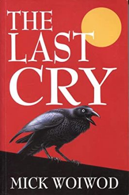 The Last Cry by Mick Woiwod